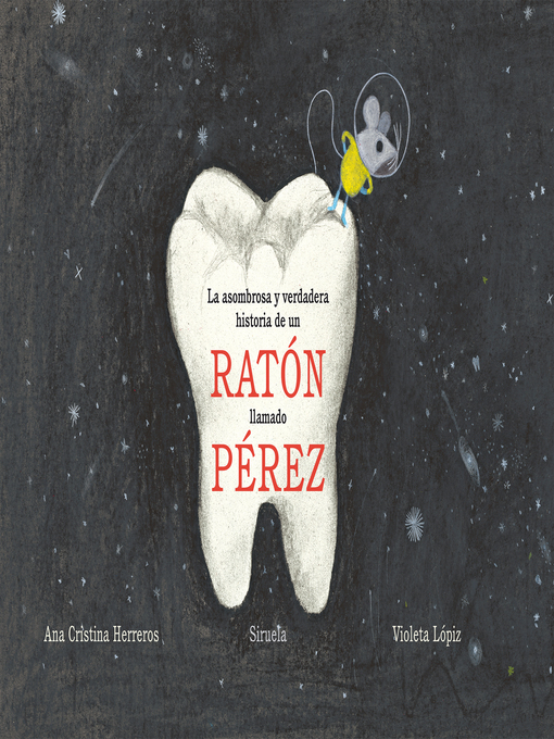 Title details for La asombrosa y verdadera historia de un ratón llamado Pérez by Ana Cristina Herreros - Available